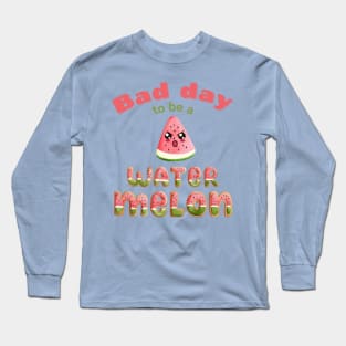 Bad Day to be A Watermelon Funny Cute Kawaii Long Sleeve T-Shirt